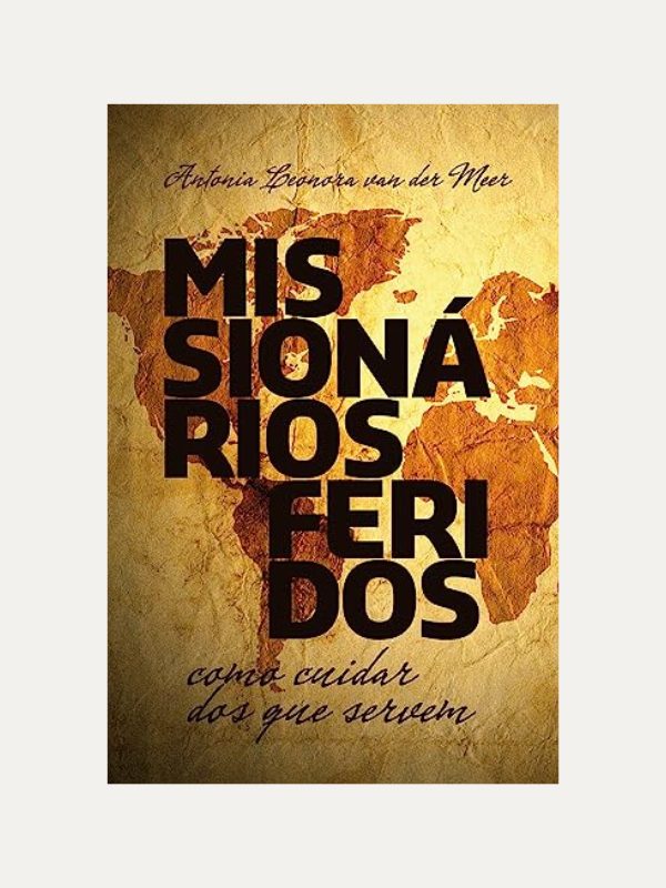 Missionários Feridos I Antonia Leonora van der Meer I Ultimato