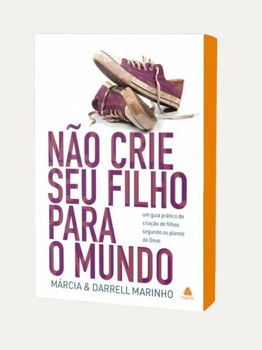 Não crie seu filho para o mundo I Darrel e Márcia Marinho