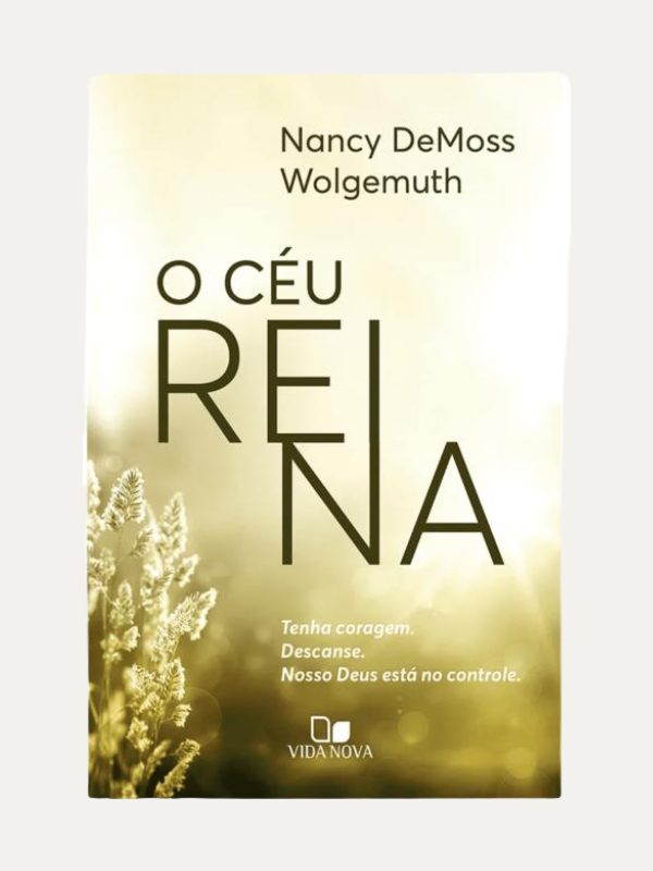 O Céu reina I Nancy DeMoss Wolgemuth I Vida Nova
