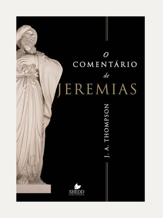 O Comentário de Jeremias I J. A. Thompsom I Vida Nova