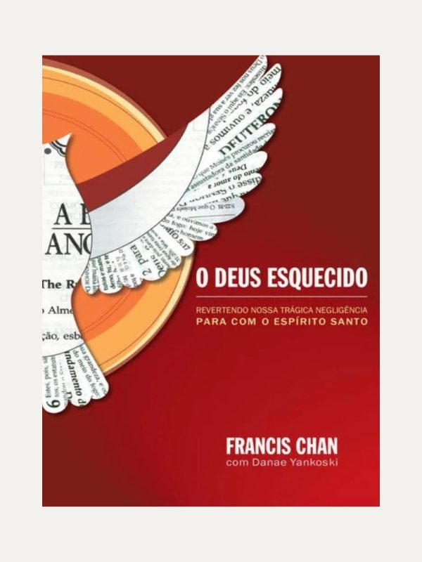 O Deus esquecido, Francis Chan - Mundo Cristão