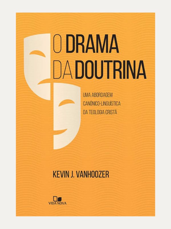 O Drama da doutrina, Kevin J. Vanhoozer - VIDA NOVA