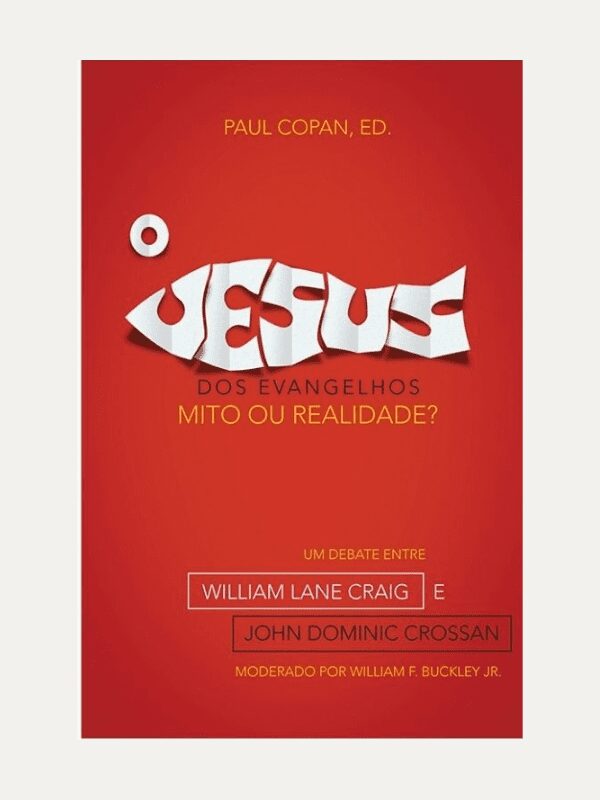 O Jesus dos Evangelhos, mito ou realidade, William  Lane Craig &amp; John Dominic Crossman -Vida Nova