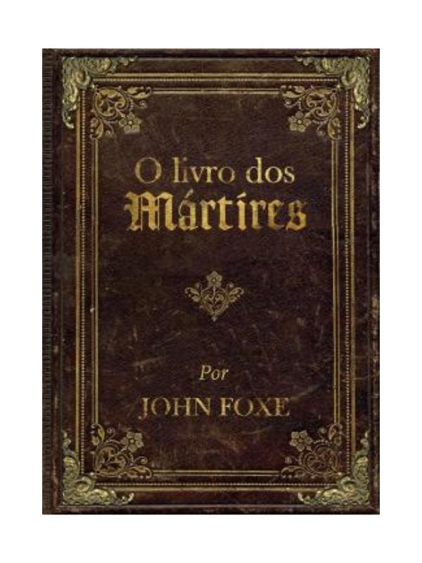 O Livro dos Mártires I John Foxe I Capa Dura