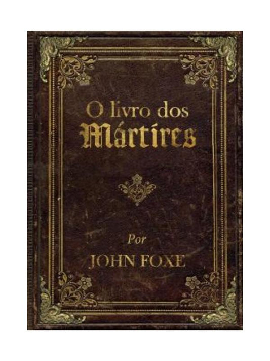 O Livro dos Mártires I John Foxe I Capa Dura