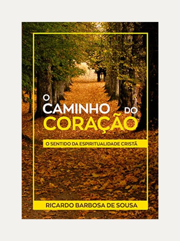 O caminho do coração I Ricardo Barbosa de Sousa I Ultimato