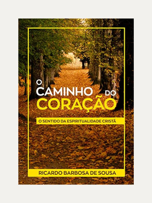 O caminho do coração I Ricardo Barbosa de Sousa I Ultimato