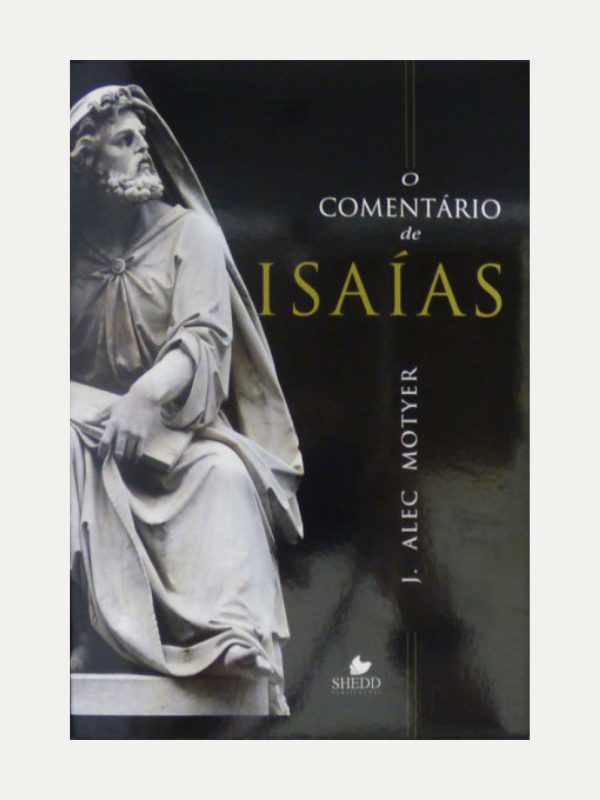 O Comentário de Isaias - Alec Motyer - Shedd