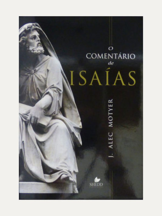 O Comentário de Isaias - Alec Motyer - Shedd