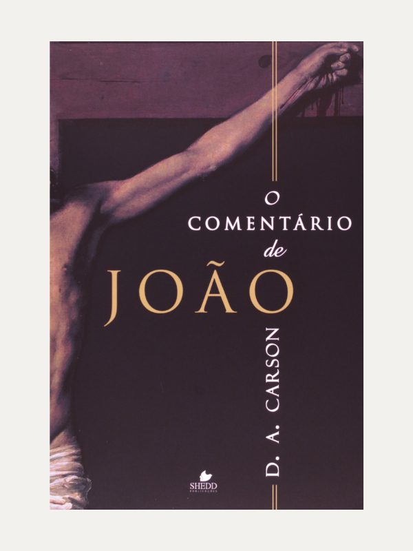 O comentário de João - D. A. Carson - Shedd
