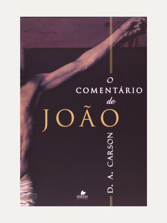O comentário de João - D. A. Carson - Shedd