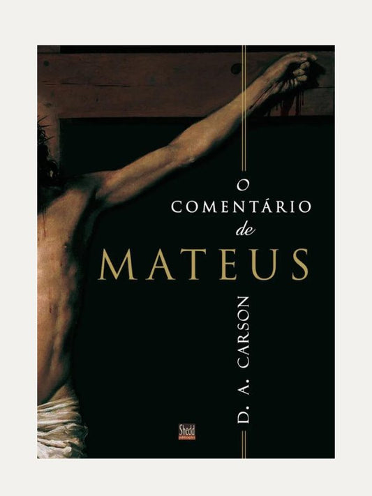 O comentário de Mateus - D. A. Carson - Shedd
