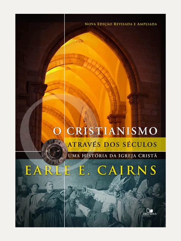 O cristianismo atraves dos seculos, Earle E. Cairns - Vida Nova