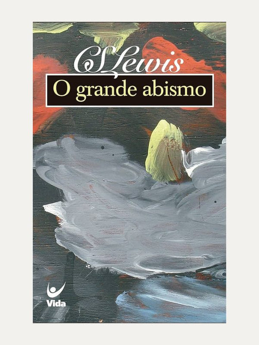 O grande abismo, C. S. Lewis - Editora Vida