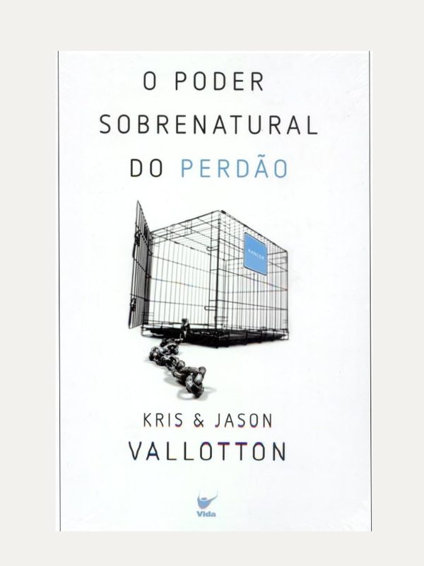 O poder sobrenatural do perdão I Kris / Jason Vallotton