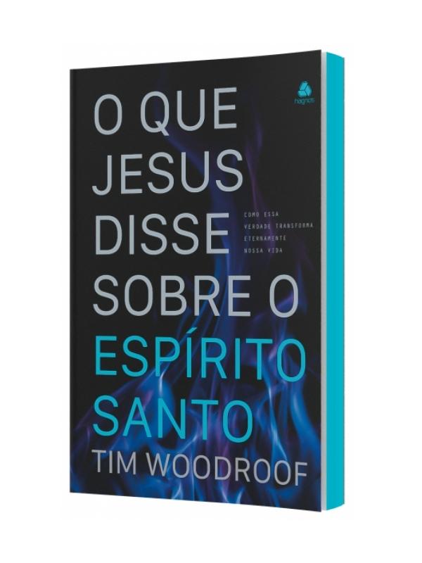 O que Jesus disse sobre o Espíritu Santo, Tim Woodroof, Hagnos