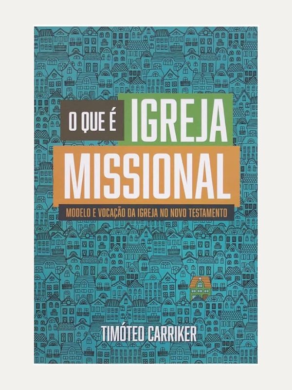 O que é a Igreja Missional I Timóteo Carriker I Ultimato