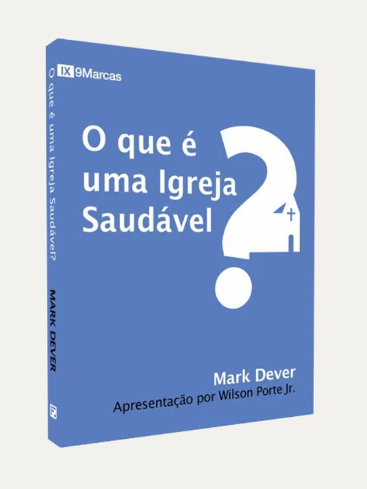 O que e uma igreja saudavel? - Fiel