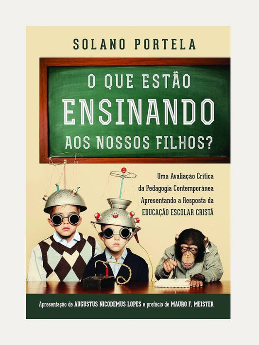 O que estão ensinando aos nossos filhos?, Solano Portela - Fiel