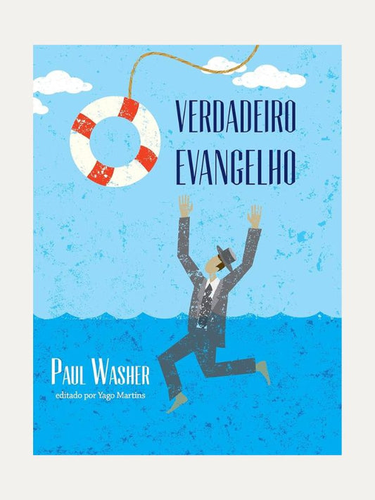 O verdadeiro evangelho, Paul Washer - Fiel