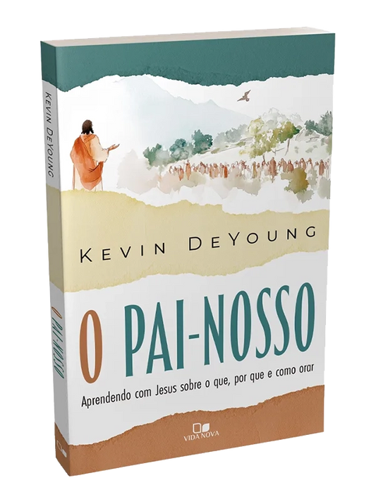 O Pai-Nosso | Kevin Deyoung | Vida Nova