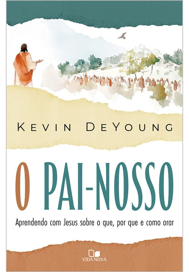 O Pai-Nosso | Kevin Deyoung | Vida Nova