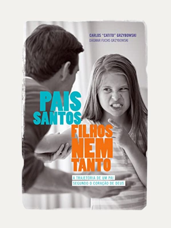 Pais Santos, Filhos nem tanto I Carlos "Catito" Grzybowski I Ultimato