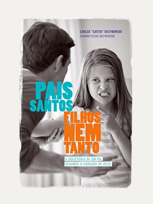 Pais Santos, Filhos nem tanto I Carlos "Catito" Grzybowski I Ultimato