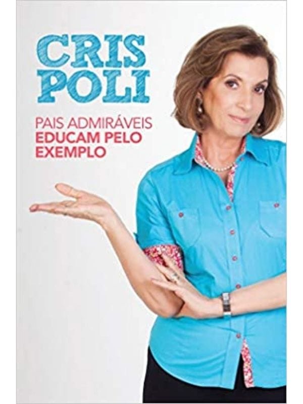 Pais admiraveis educam pelo exemplo, Cris Poli - Mundo Cristão