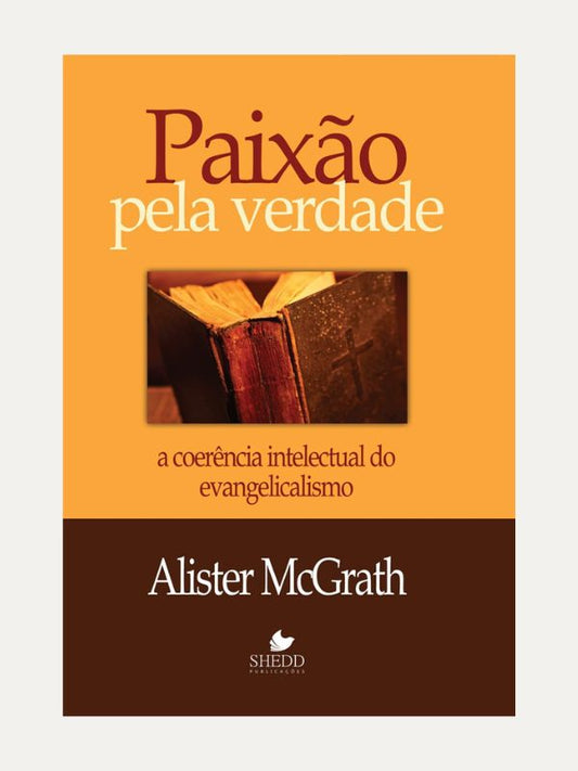 Paixao pela verdade, Alister McGrath - SHED