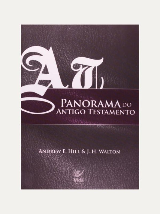 Panorama do AT - Andrew E. Hill and J. H. Walton - Ed. Vida