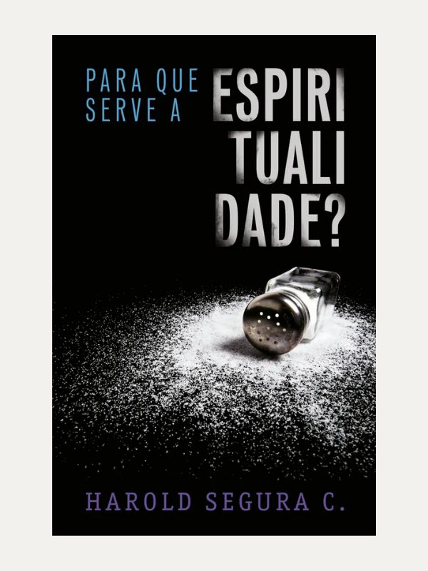 Para Que Serve a Espiritualidade? Harold Segura Carmona I Ultimato