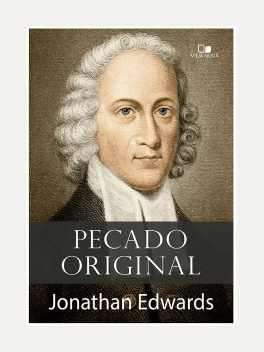 Pecado original I Johnathan Edwards I Vida Nova
