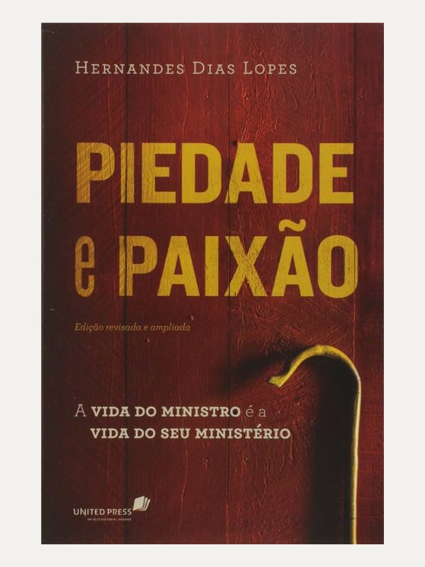 Piedade e paixão, Hernandes Dias Lopes - Hagnos