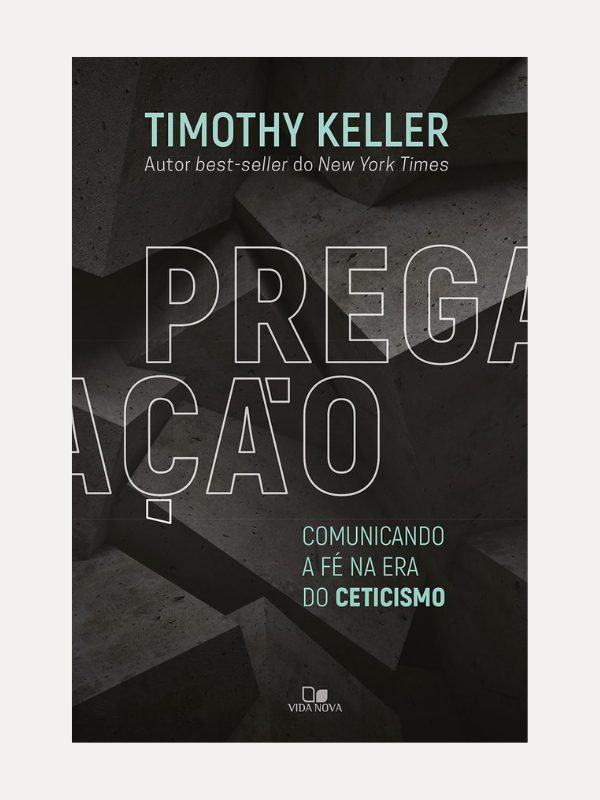 Pregação, comunicando a fé na era do ceticismo - Vida Nova