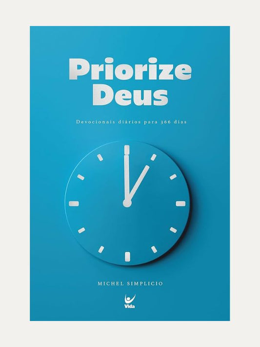 Priorize Deus I Devocional 366 dias I Michel Simplicio