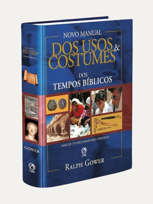 Novo manual dos usos e costumes do tempos bíblicos, Ralph Gower - CPAD