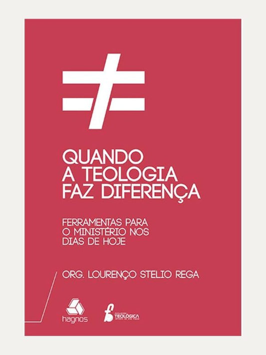 Quando a teologia faz a diferença, Lorenço Stelio Rega - Hagnos