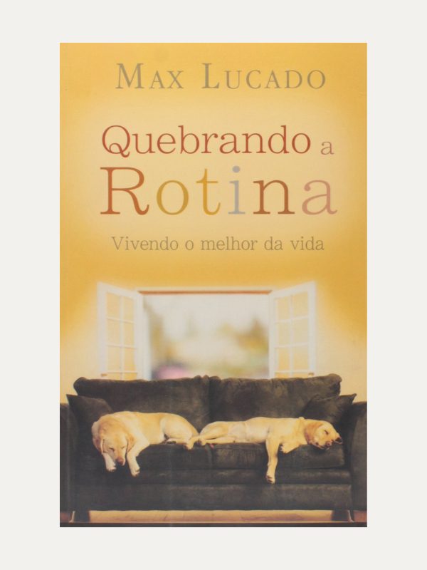 Quebrando a rotina, Max Lucado - CPAD