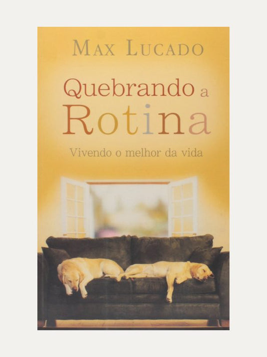 Quebrando a rotina, Max Lucado - CPAD