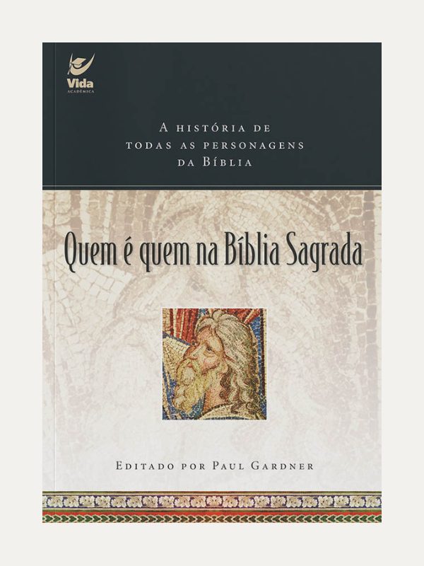 Quem é quem na Biblia Sagrada, Paul Gardner - Ed. Vida