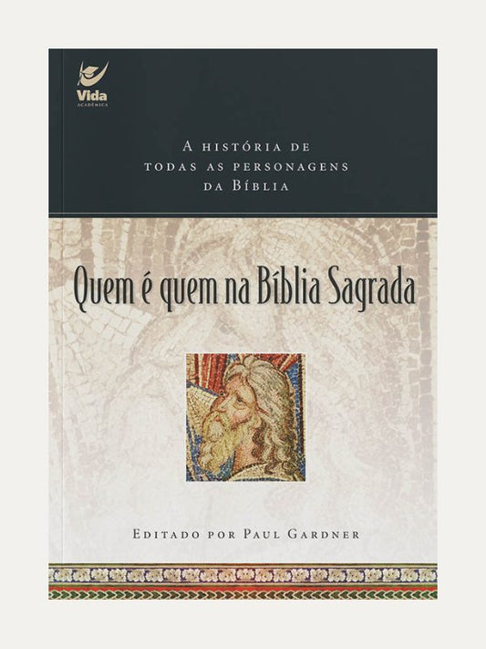 Quem é quem na Biblia Sagrada, Paul Gardner - Ed. Vida