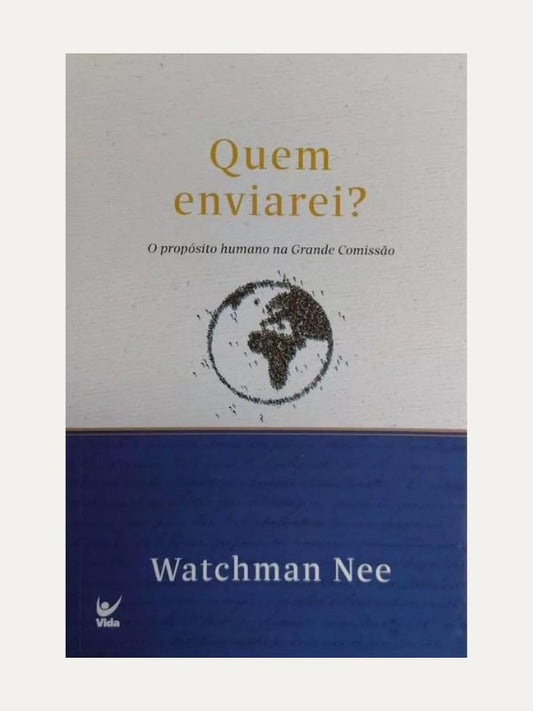 Quem enviarei I Watcham Nee I Vida