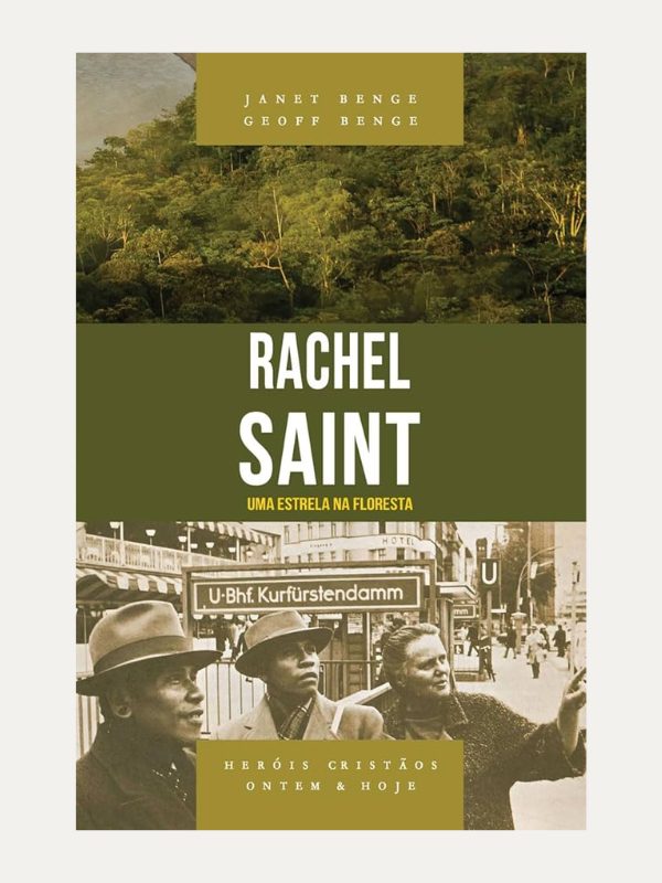 Rachel Saint - Série heróis cristãos ontem &amp; hoje