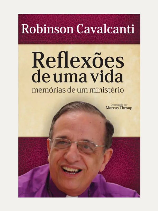 Reflexões de uma vida I Robinson Cavalcanti I Ultimato
