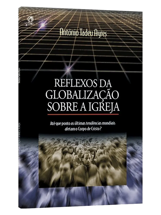 Reflexos da globalização sobre a igreja I Antônio Tadeu
