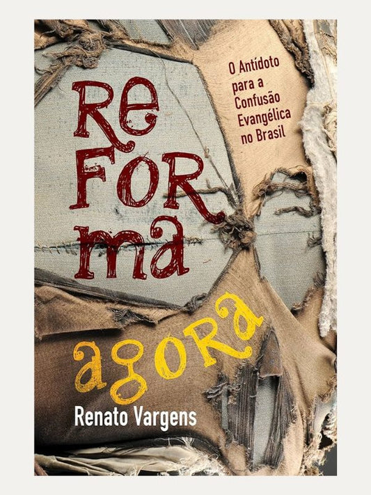 Reforma Agora, Renato Vargens - Editora FIEL