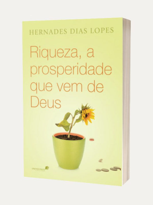 Riqueza, a prosperidade que vem de Deus, Hernandes Dias Lopes - Hagnos