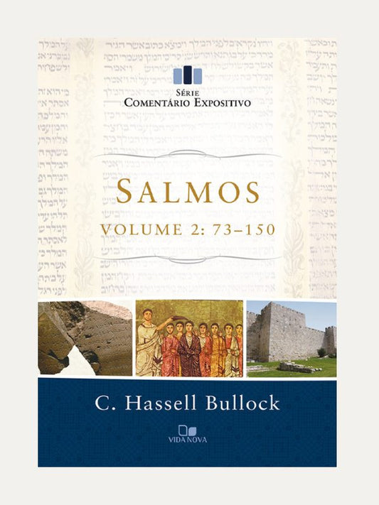 Salmos I Vol. 2. 73-150 I Série comentário expositivo IC. Hassell Bullock