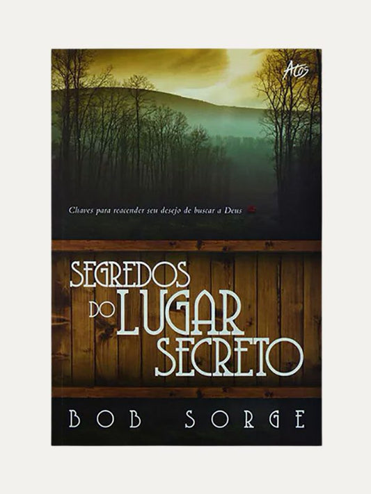 Segredos do lugar secreto, Bob Sorge